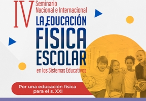 IV Seminario Nacional e Internacional La Educación Física Escolar en los Sistemas Educativos 